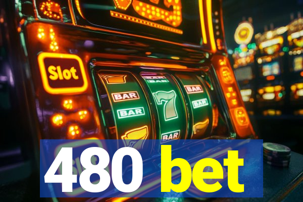 480 bet